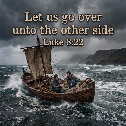 ▶️ Let us go over unto the other side: Trusting God Through Every Storm - 