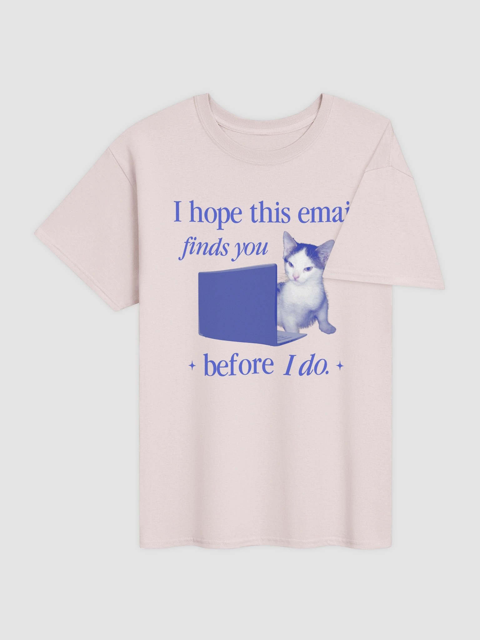 I hope this email finds you before I do - cat T-shirt product image (8)