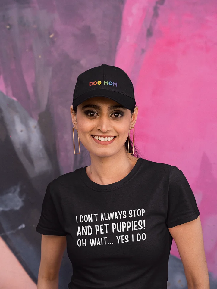 I don't always stop and pet puppies! oh wait yes I do, white print on Gildan 64000 Tee product image (1)