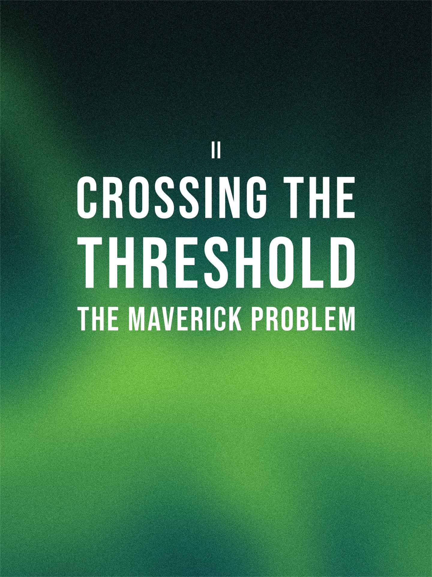 Crossing the Threshold: The Maverick Problem [Digital] product image (1)