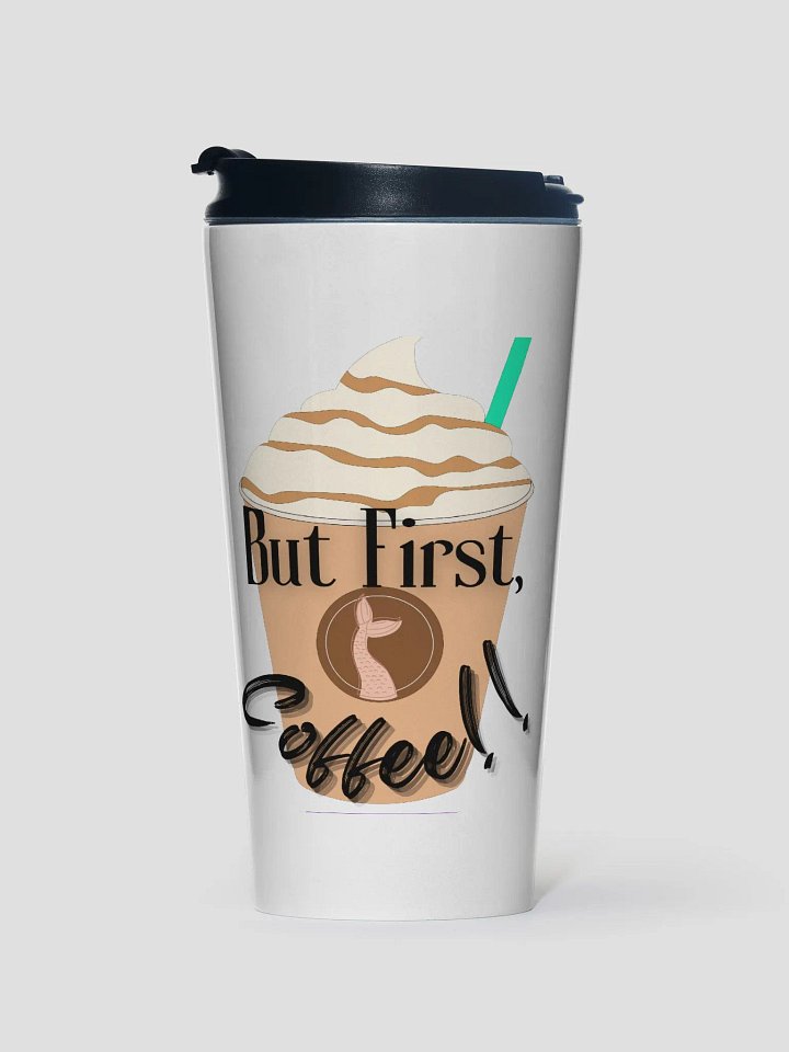 But First, COFFEE! Insulated Travel Cup product image (1)