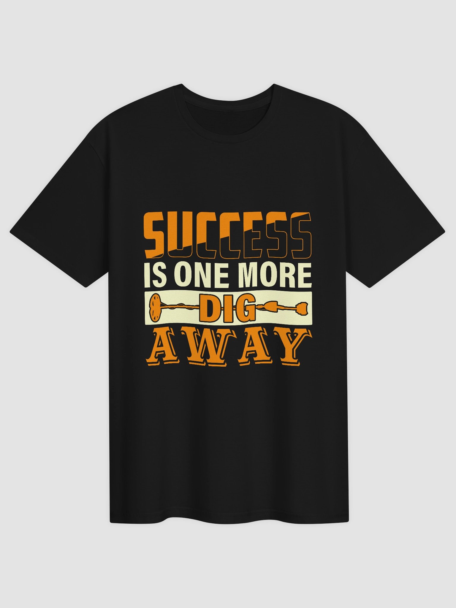 Success is One More Dig Away Unisex T-Shirt product image (1)