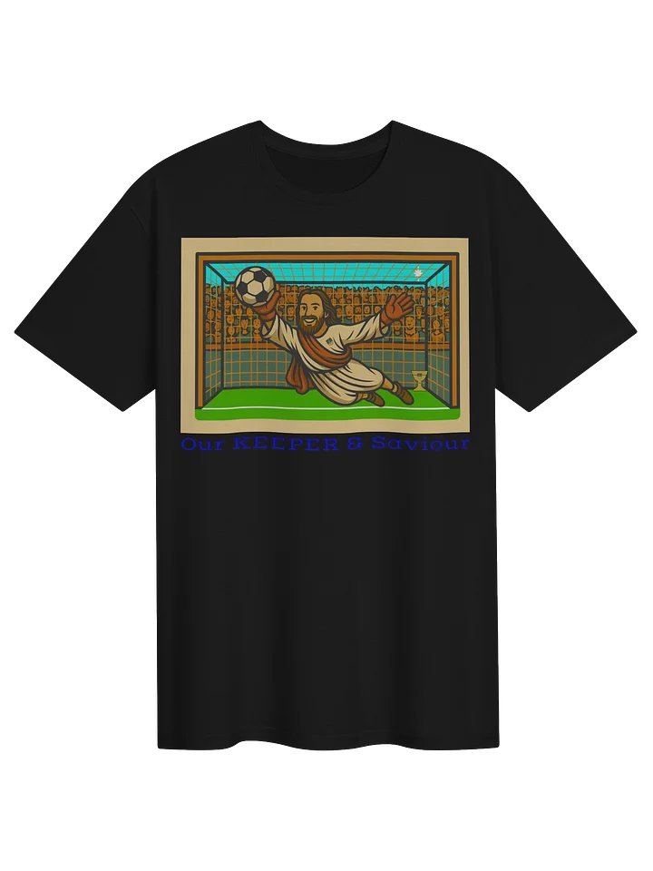 Our KEEPER & Saviour — GoalieTee product image (1)