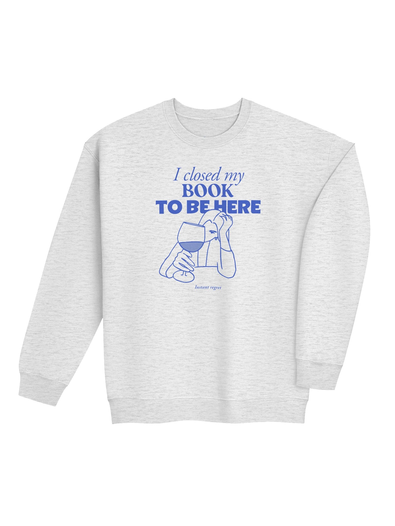 I Closed My Book to Be Here - Sweatshirt product image (4)