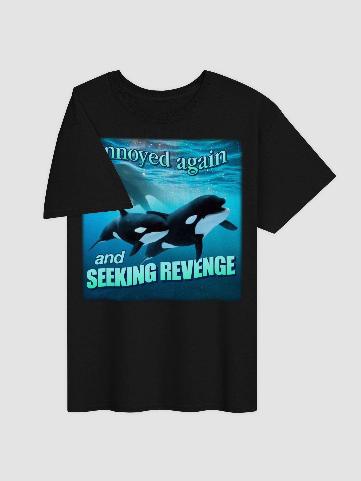 Annoyed again and seeking revenge orca T-shirt product image (10)