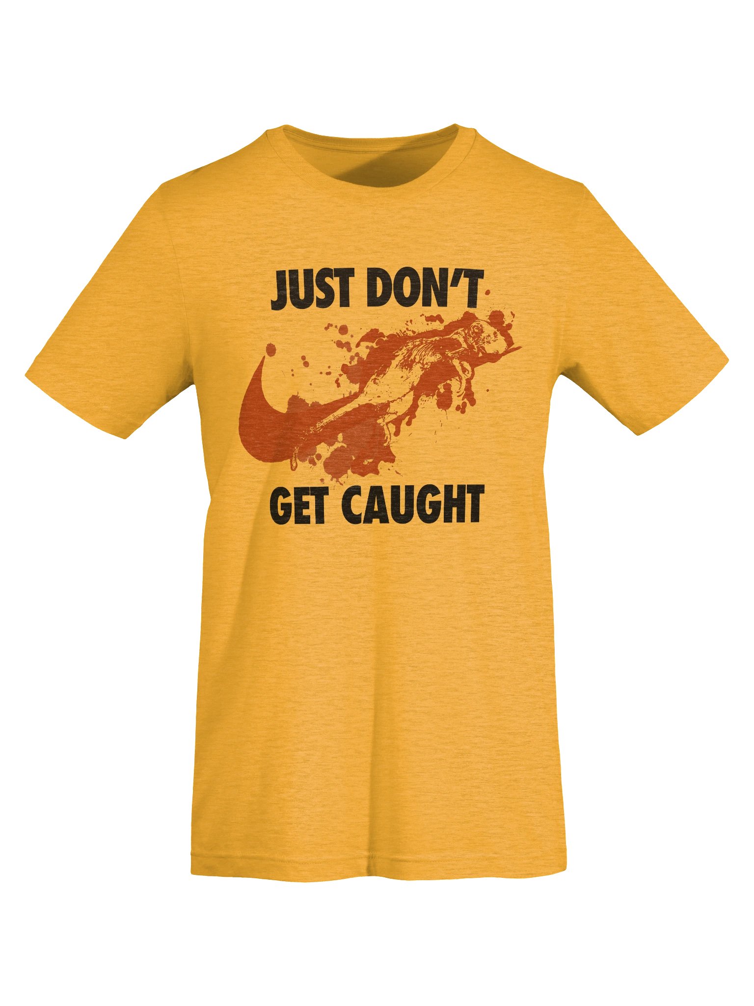 JUST DON'T GET CAUGHT T-SHIRT product image (46)