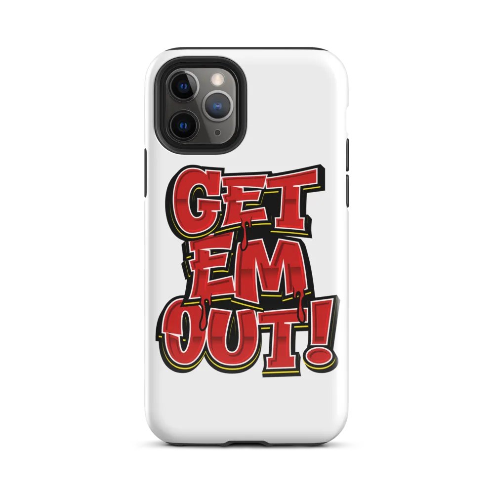 GET EM OUT Iphone Case product image (25)