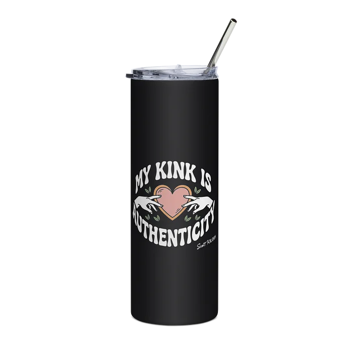 “My Kink Is Authenticity” Black Tumbler product image (1)