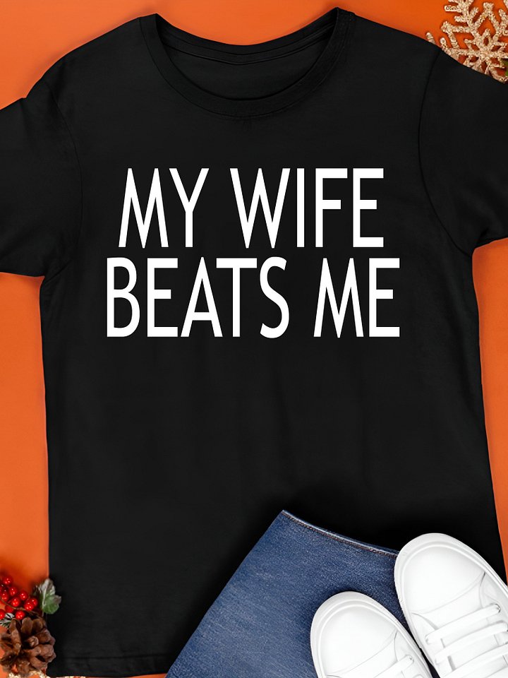 My Wife Beats Me T-Shirt product image (1)