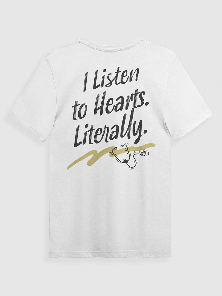 I Listen to Hearts. Literally. T-Shirt product image (2)