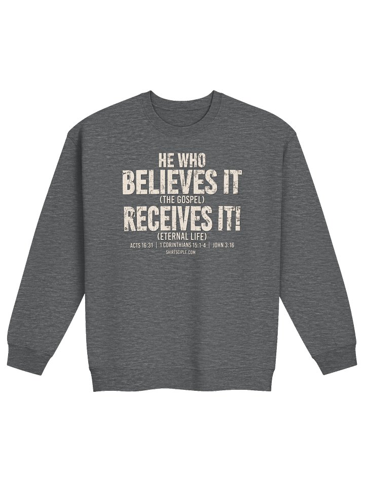He Who Believes It Receives It Sweatshirt product image (1)