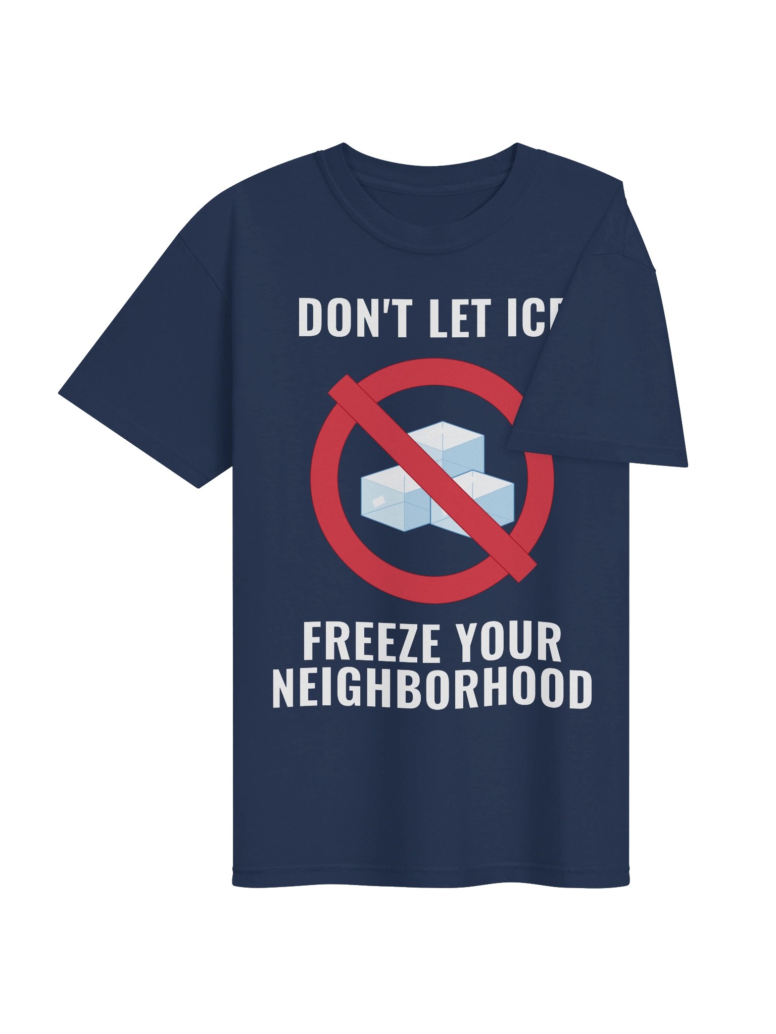 Don't let ICE Freeze Your Neighborhood - Comfort Tee product image (4)
