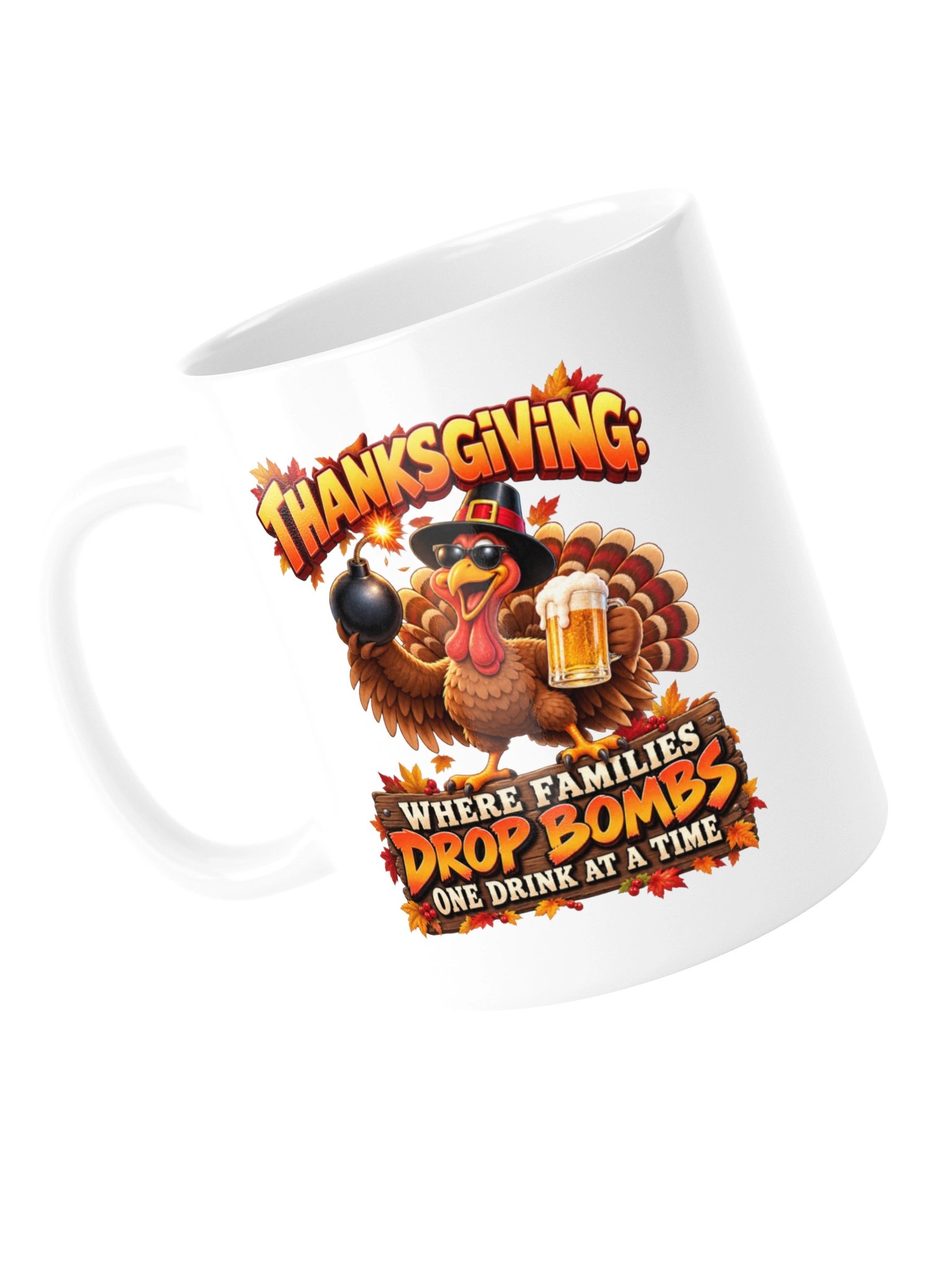 THANKSGIVING: WHERE FAMILIES DROP BOMBS ONE DRINK AT A TIME - MUG product image (13)