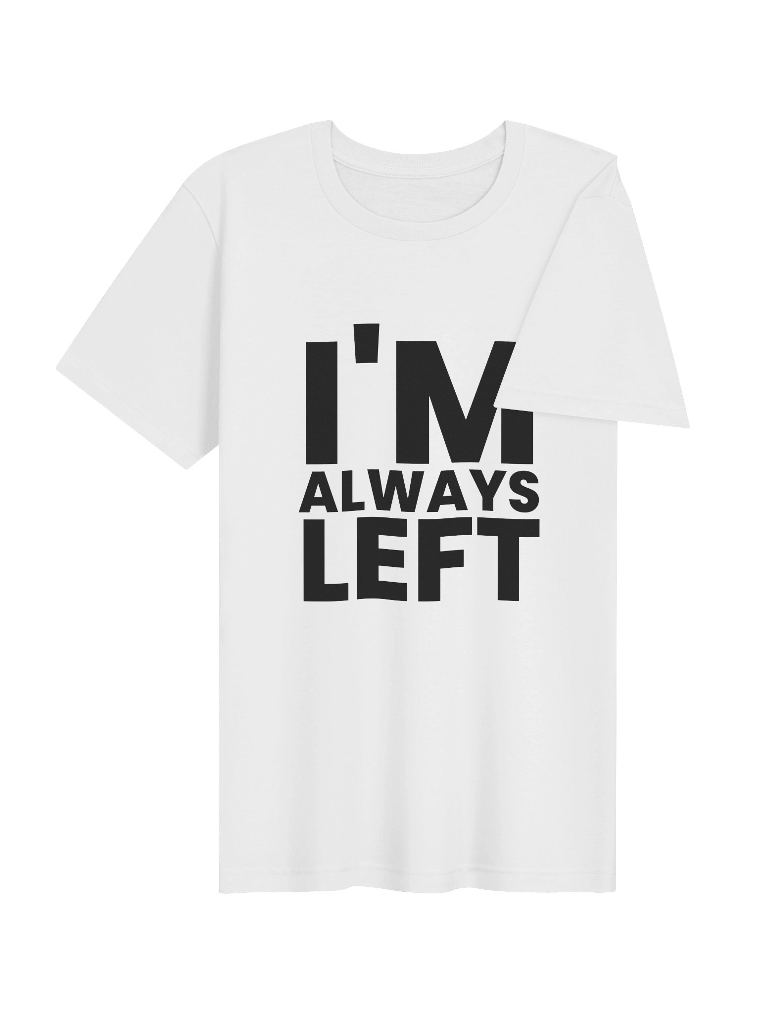 I'm Always Left Tshirt White product image (4)