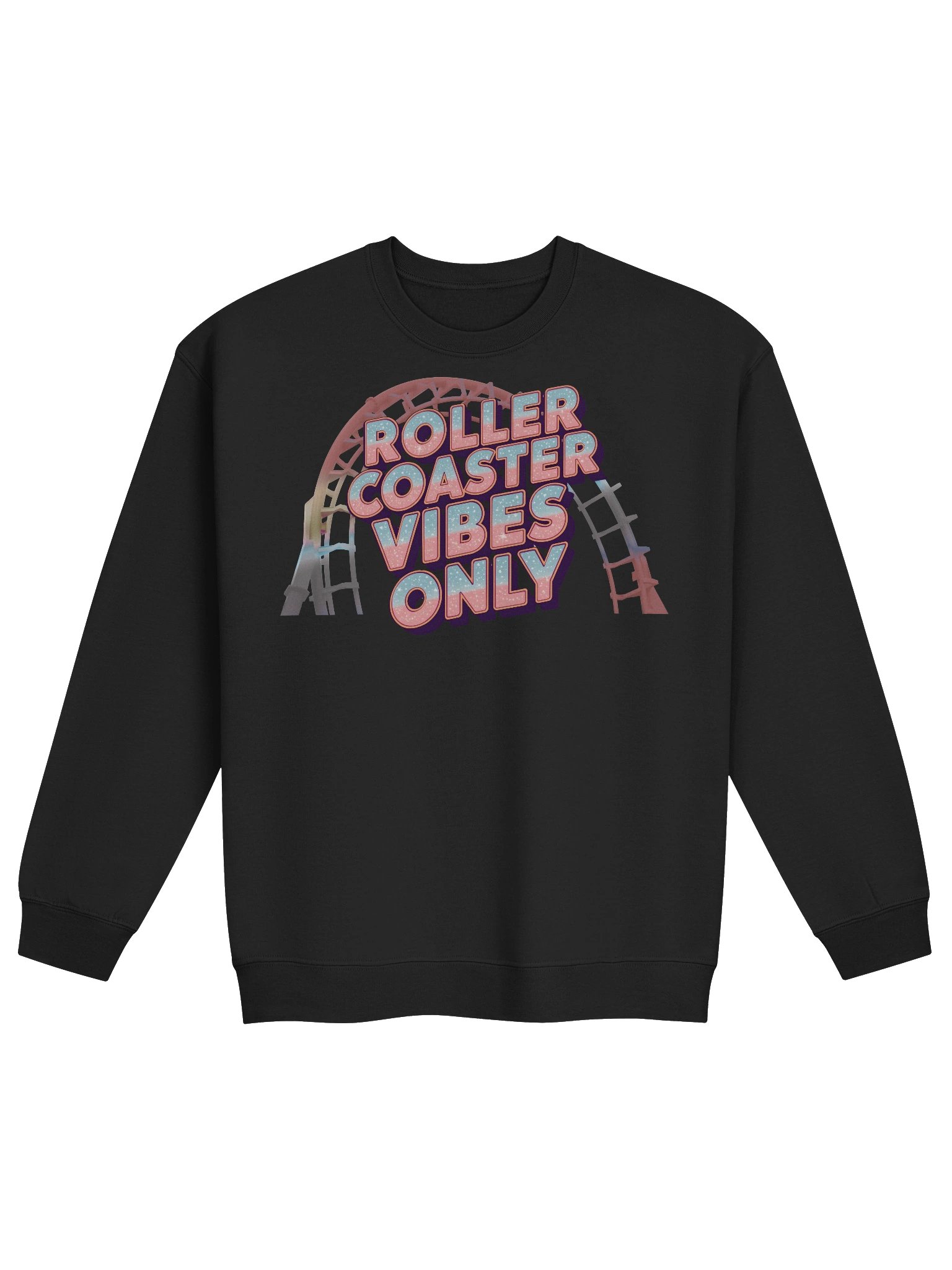 ROLLER COASTER VIBES ONLY Sweatshirt – Glittery Theme Park Thrill Ride Apparel product image (1)