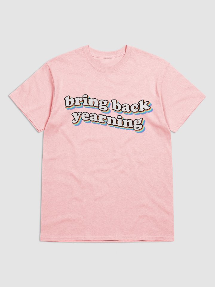 Bring Back Yearning T-shirt product image (1)