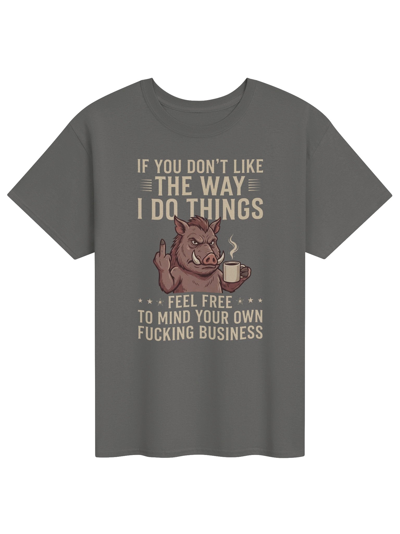"If You Don't Like The Way I Do Things" Funny Hog Coffee Graphic Tee product image (1)