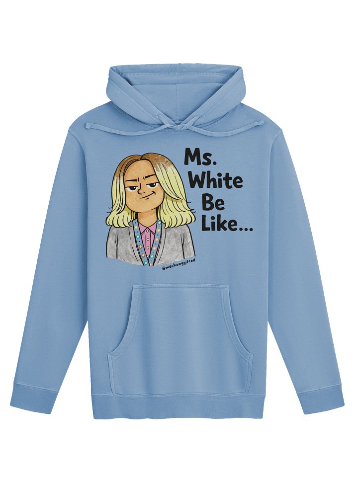 Ms. White Be Like… Hoodie | Official MsChangGifted Merch product image (1)