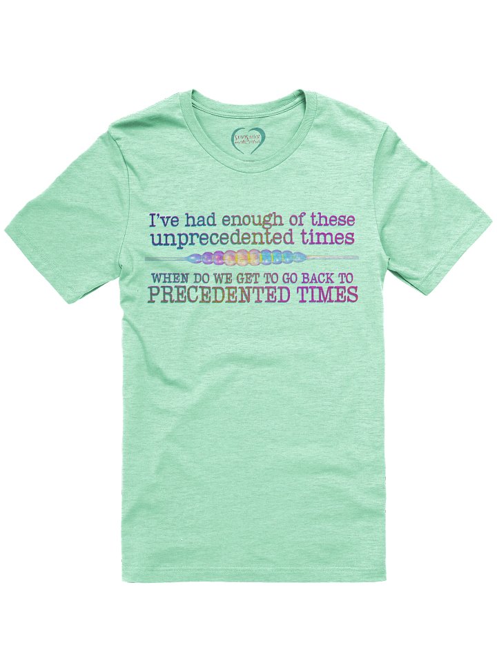 Unprecedented times tee product image (6)