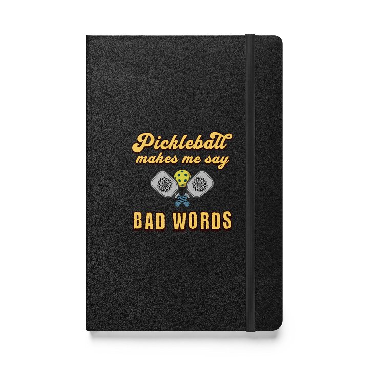 Pickleball Makes Me Say Bad Words Passion Hardcover Journal product image (1)