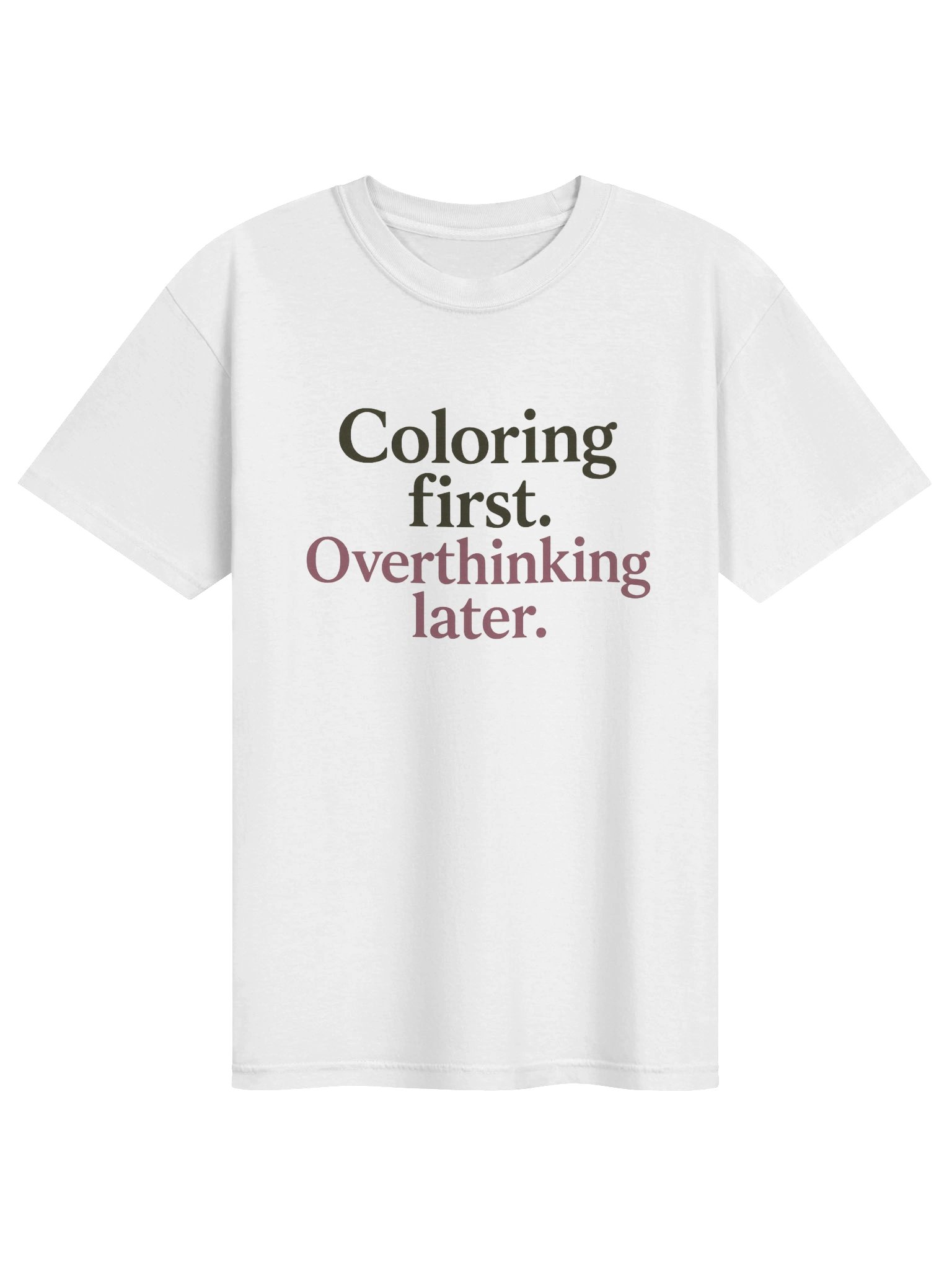 Coloring First. Overthinking Later. | Classic Tee product image (1)