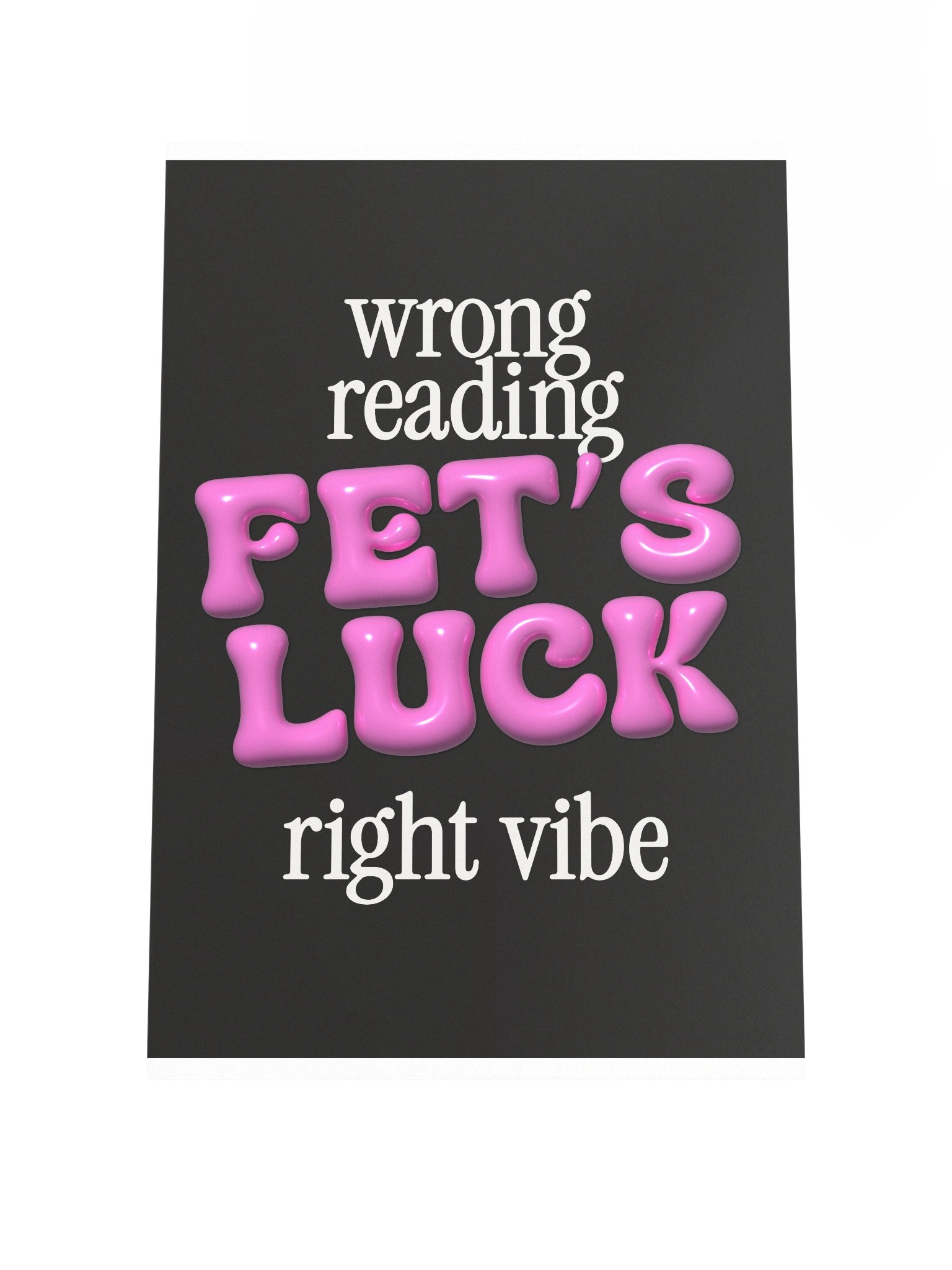 "FET'S LUCK" Typography Print Poster (Unframe) product image (3)