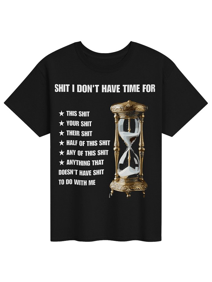 Shit I Don't Have Time For Funny Hourglass product image (1)