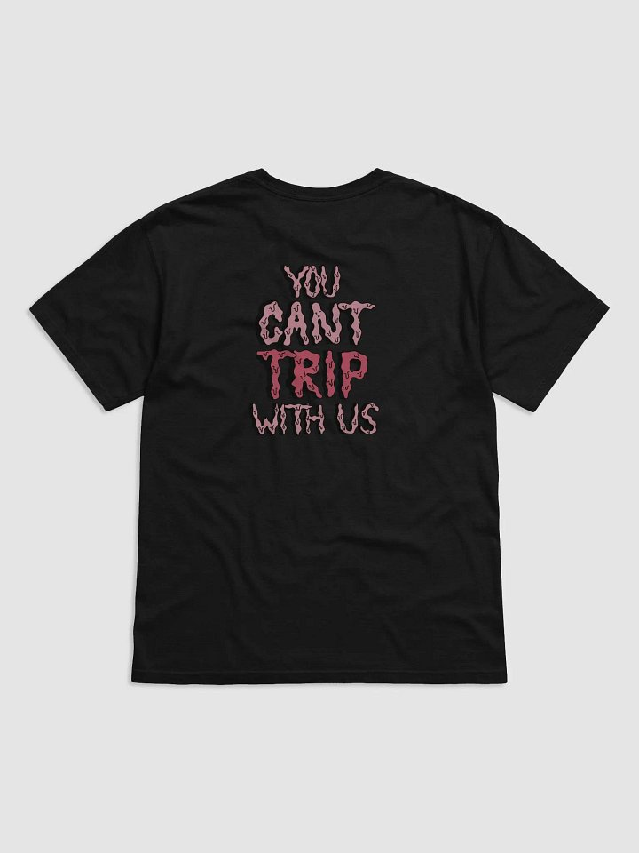 Cant Trip With Us Tee product image (2)