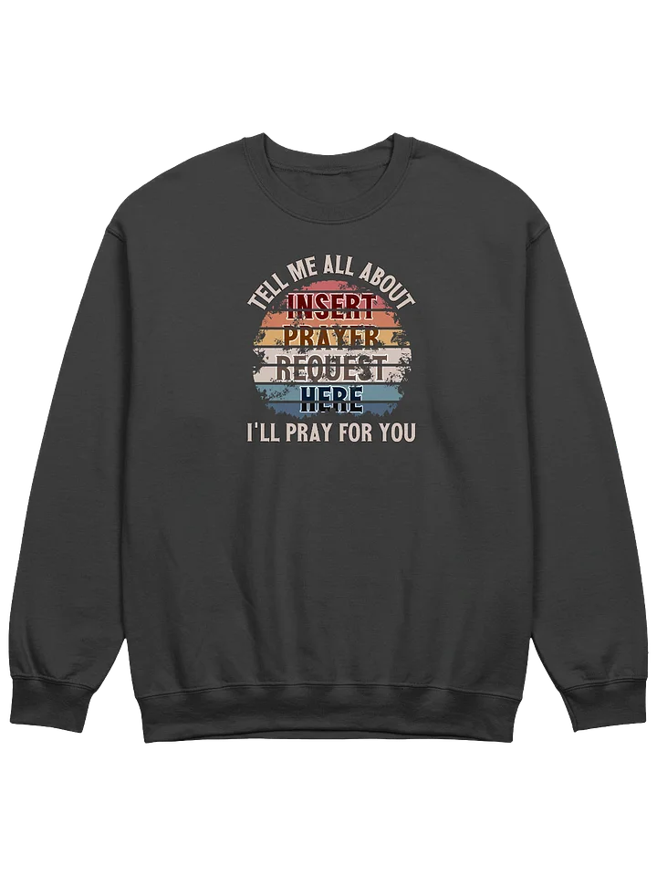 Insert Prayer Request Here (Variation 2) Sweatshirt product image (1)