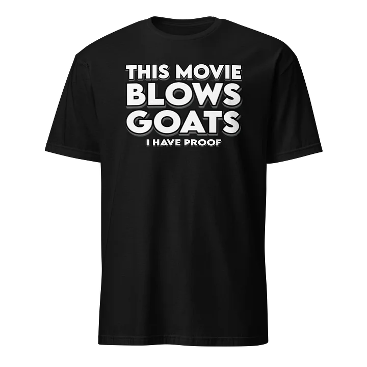 THIS MOVIE BLOWS GOATS – I Have Proof | Unfiltered Horror Reaction Tee product image (1)