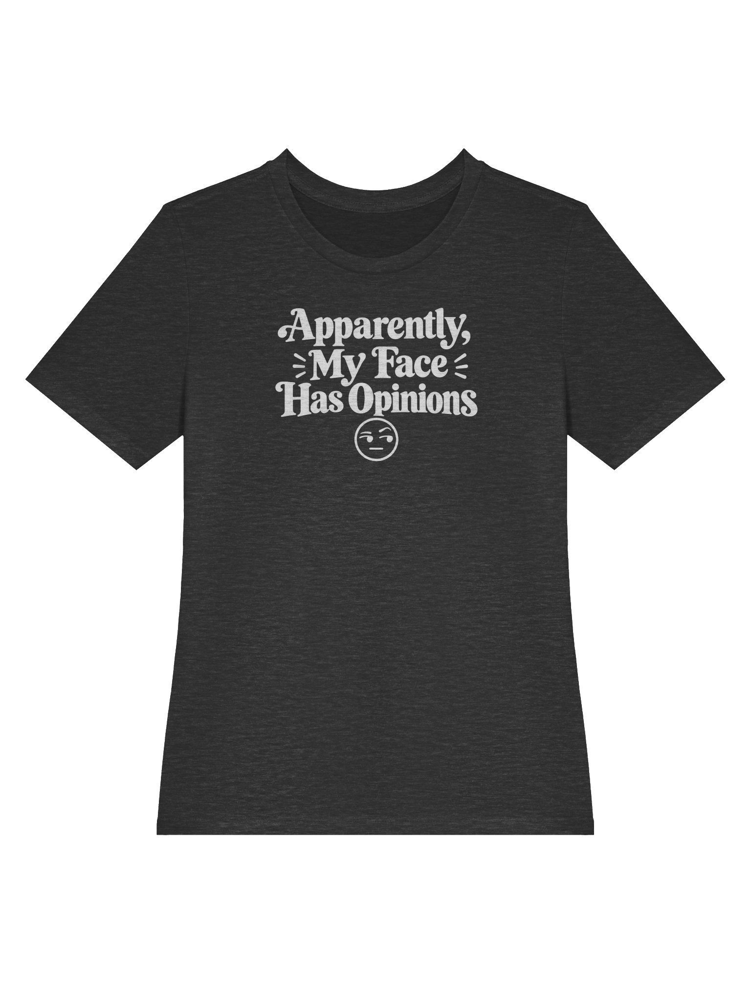 Apparently, My Face Has Opinions – Funny Sassy Women's Tee product image (3)