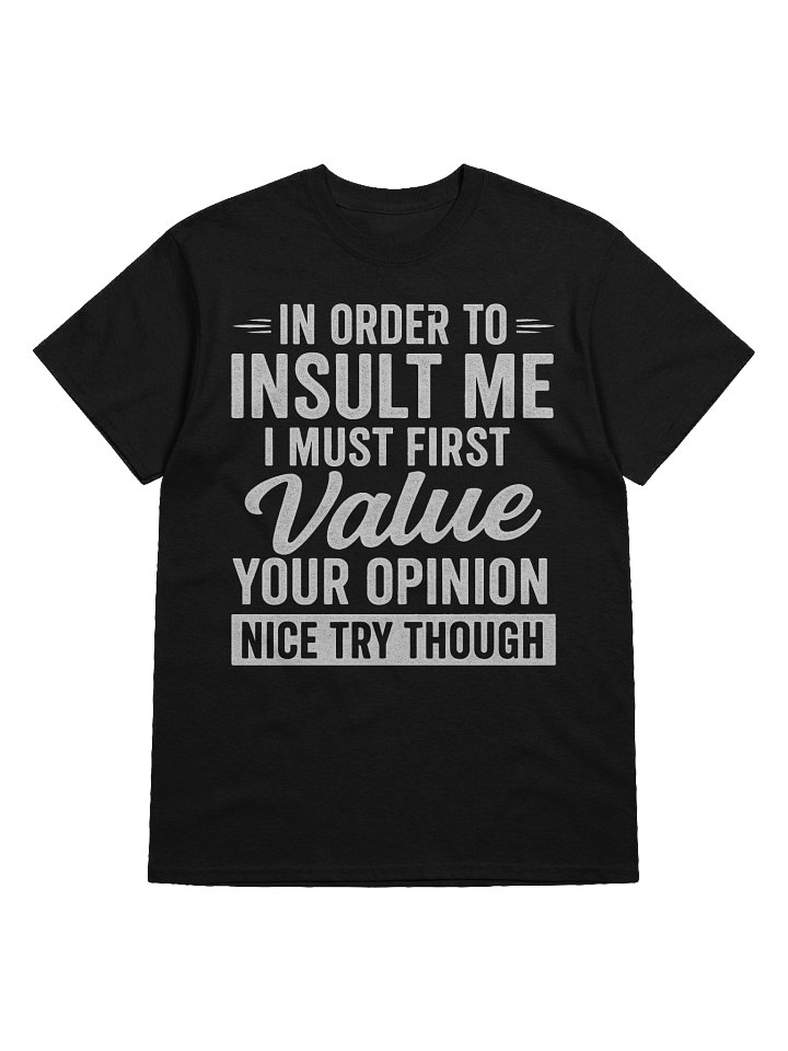 In Order to Insult Me T-Shirt | Nice Try Though Funny Tee | Funny Christmas Shirts product image (1)