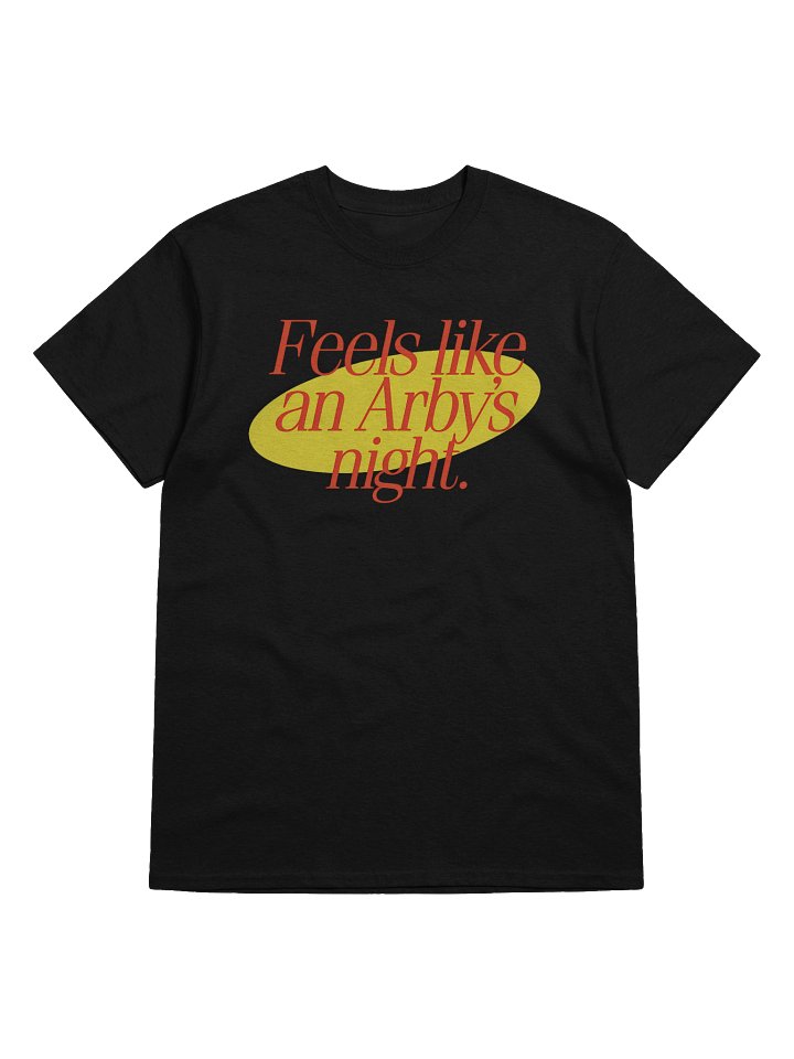 Feels Like An Arby's Night T-Shirt product image (1)
