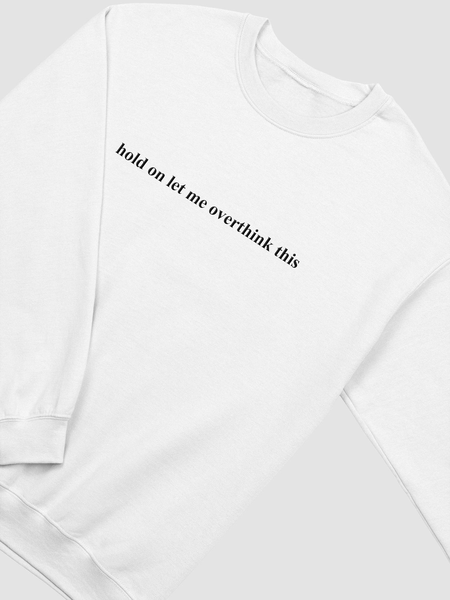 Hold On Let Me Overthink This Embroidered Sweatshirt | Funny Overthink Wear product image (3)
