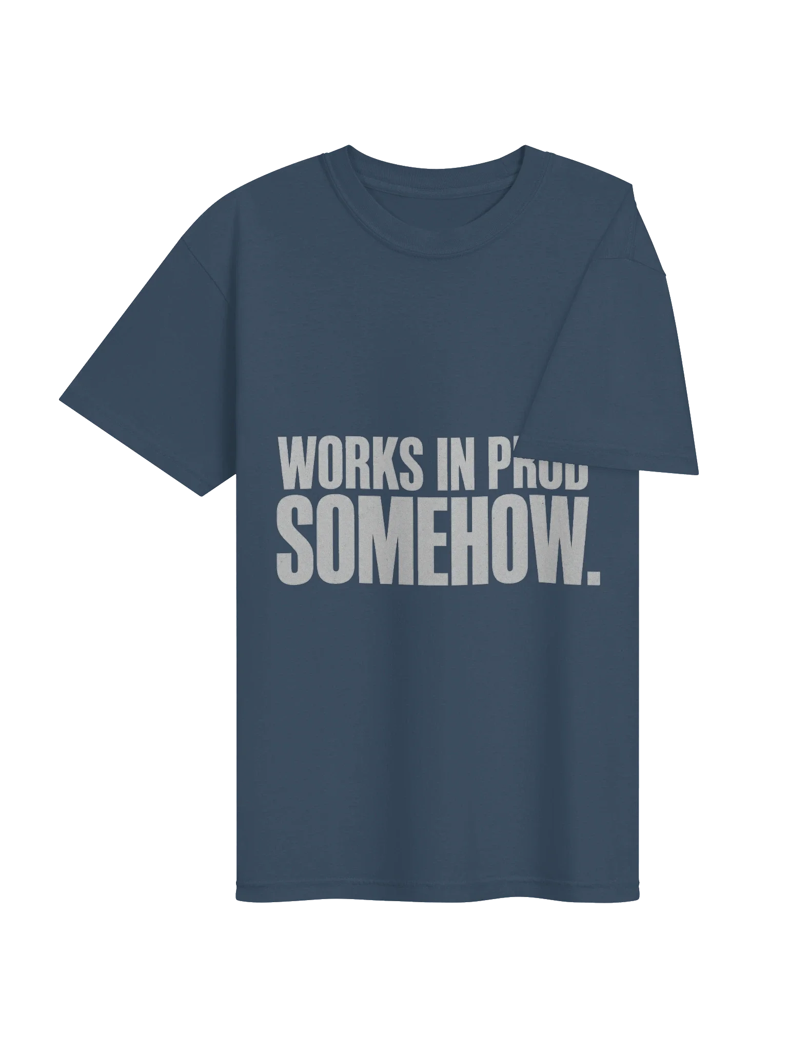 Works In Prod Somehow Tee — view 20