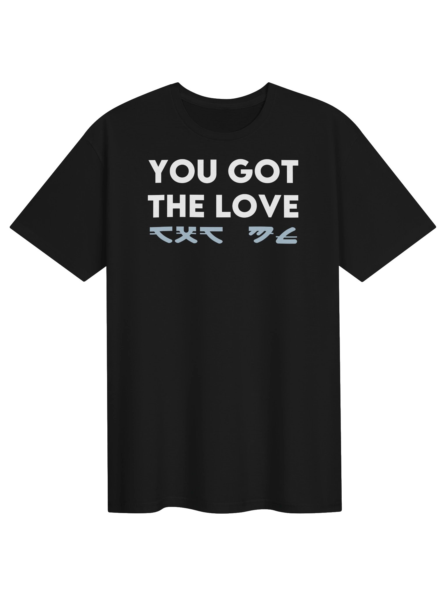 YOU GOT THE LOVE T-Shirt product image (1)