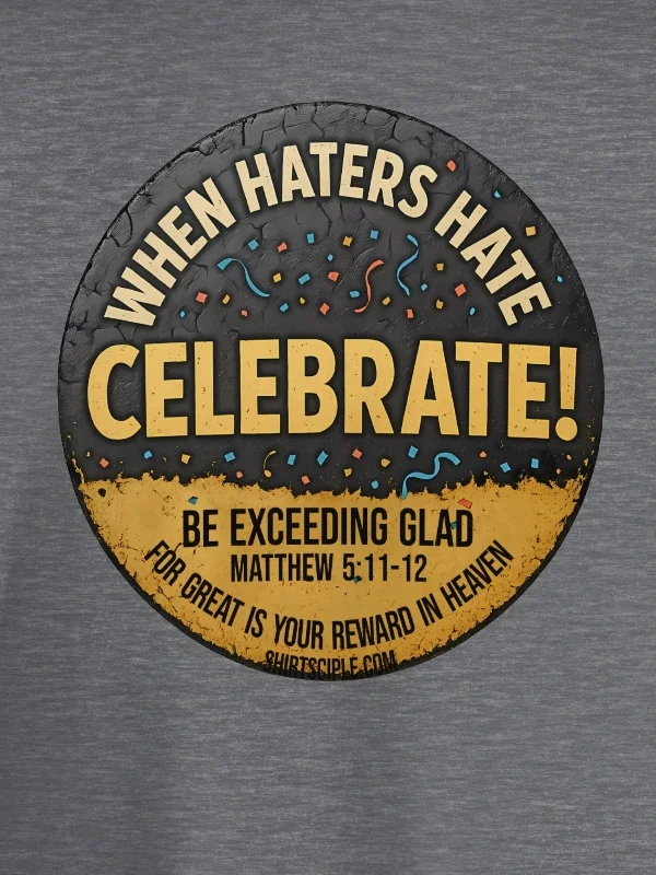 When Haters Hate Celebrate T-Shirt product image (4)