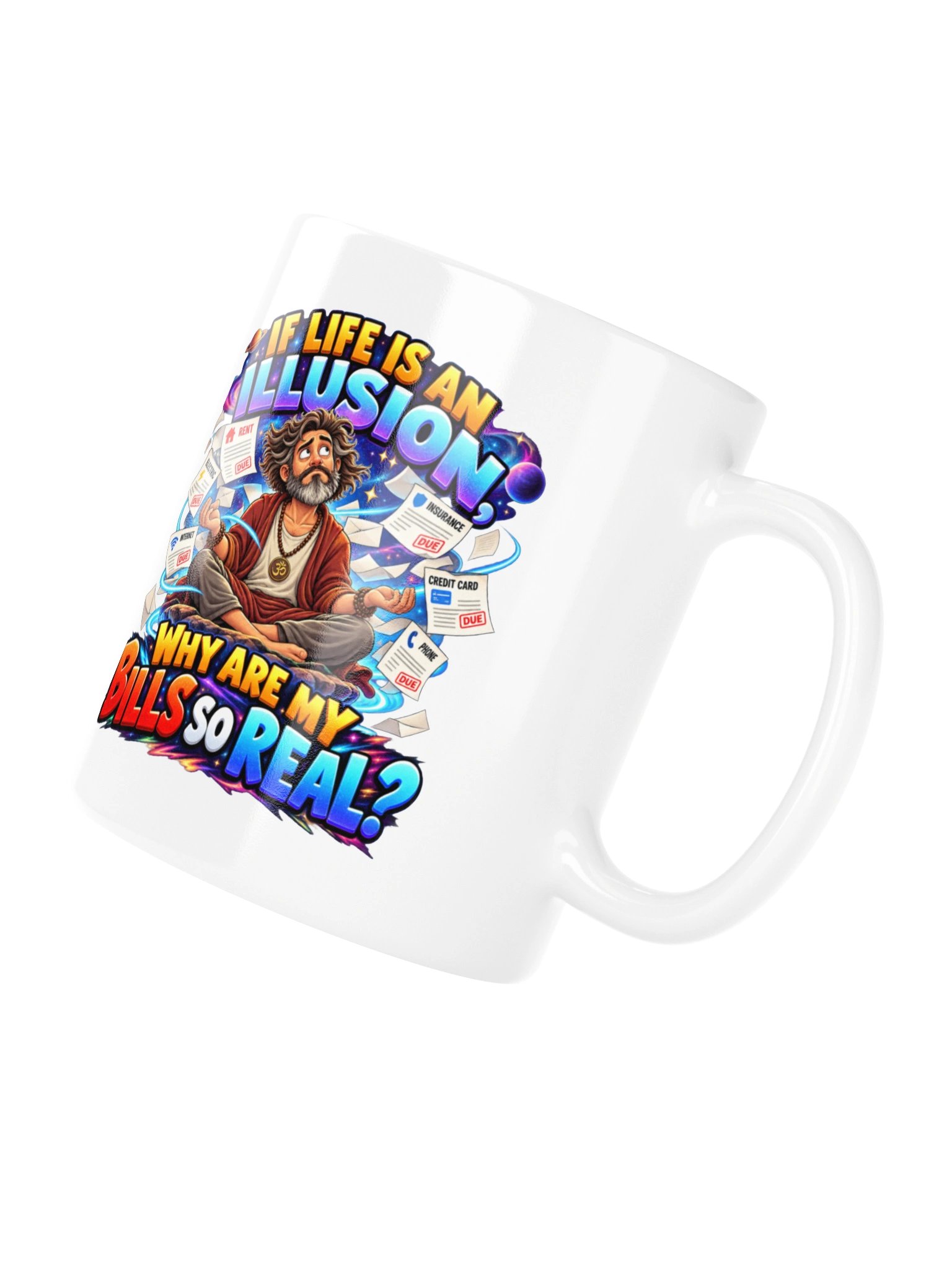 If Life Is an Illusion, Why Are My Bills So Real? Mug product image (11)