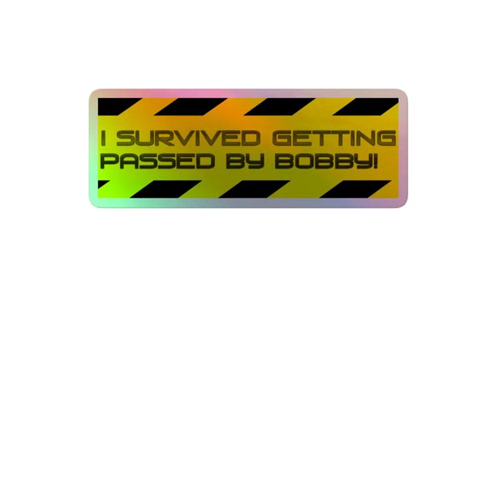 "I survived getting passed by Bobby!" product image (2)