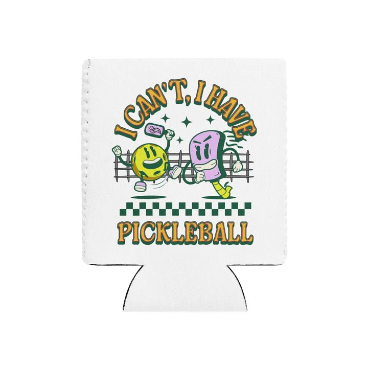 I Cant I Have Pickleball Can Cooler product image (1)