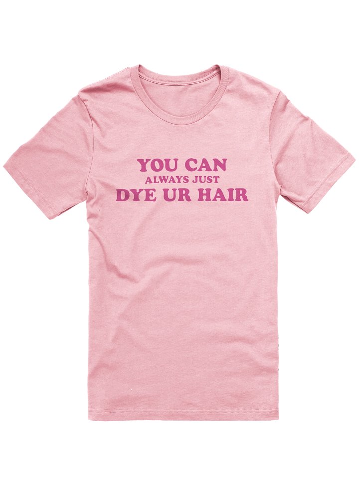 Dye Ur Hair Tee product image (1)