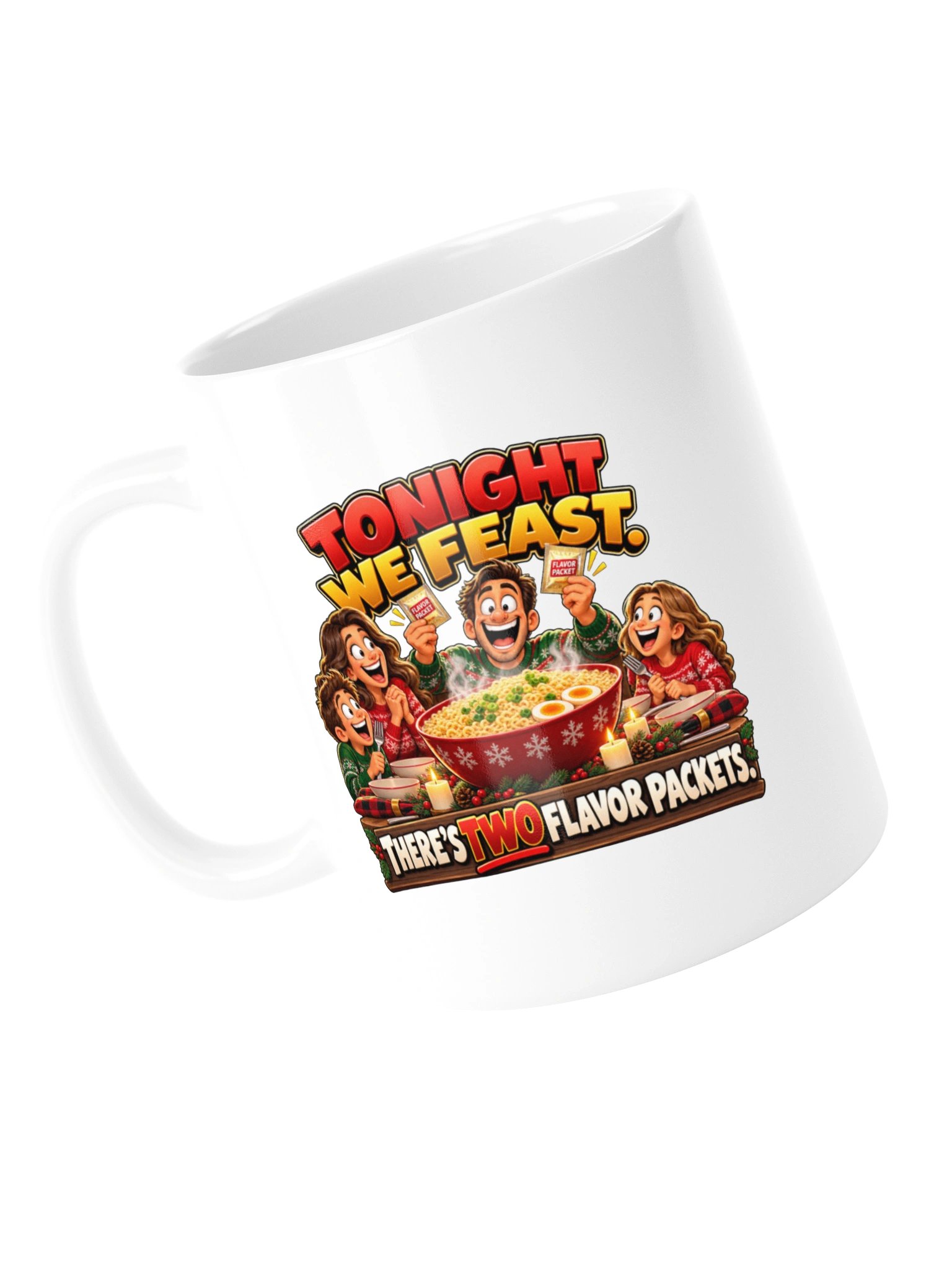 TONIGHT WE FEAST. THERE’S TWO FLAVOR PACKETS. MUG product image (15)
