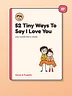 52 Tiny Ways To Say I Love You (+ a Grown-Up Chapter on Intimacy)