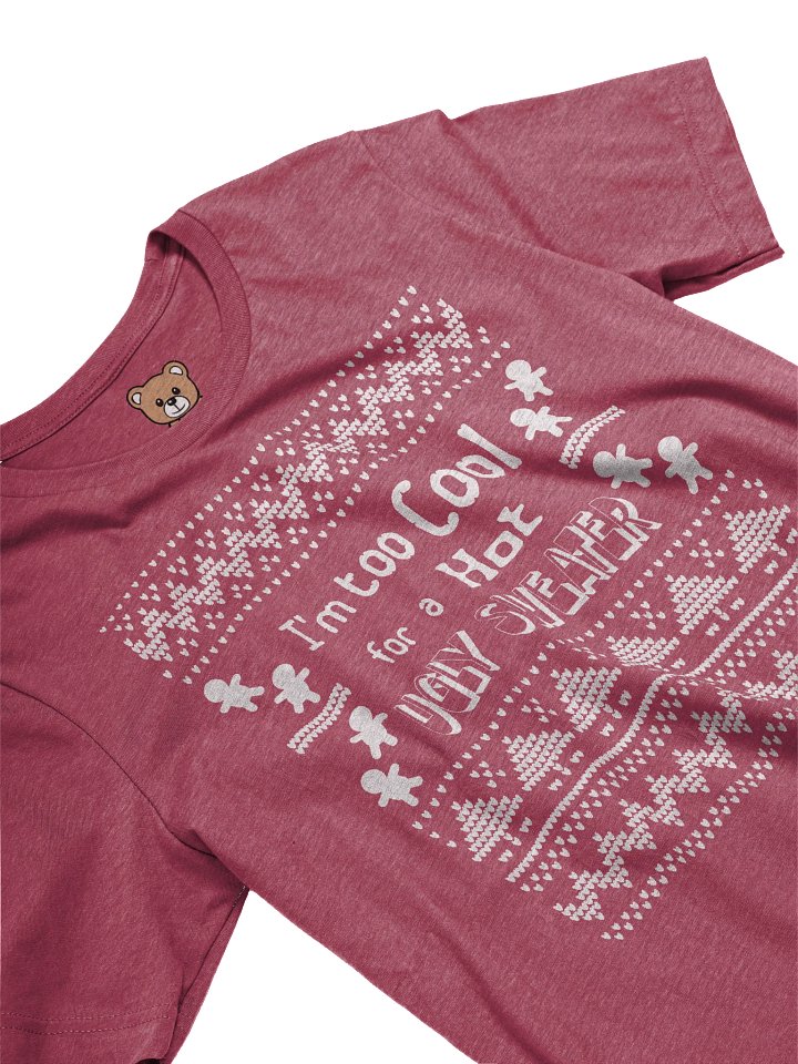 Too Cool for an Ugly Sweater (T-Shirt) product image (2)