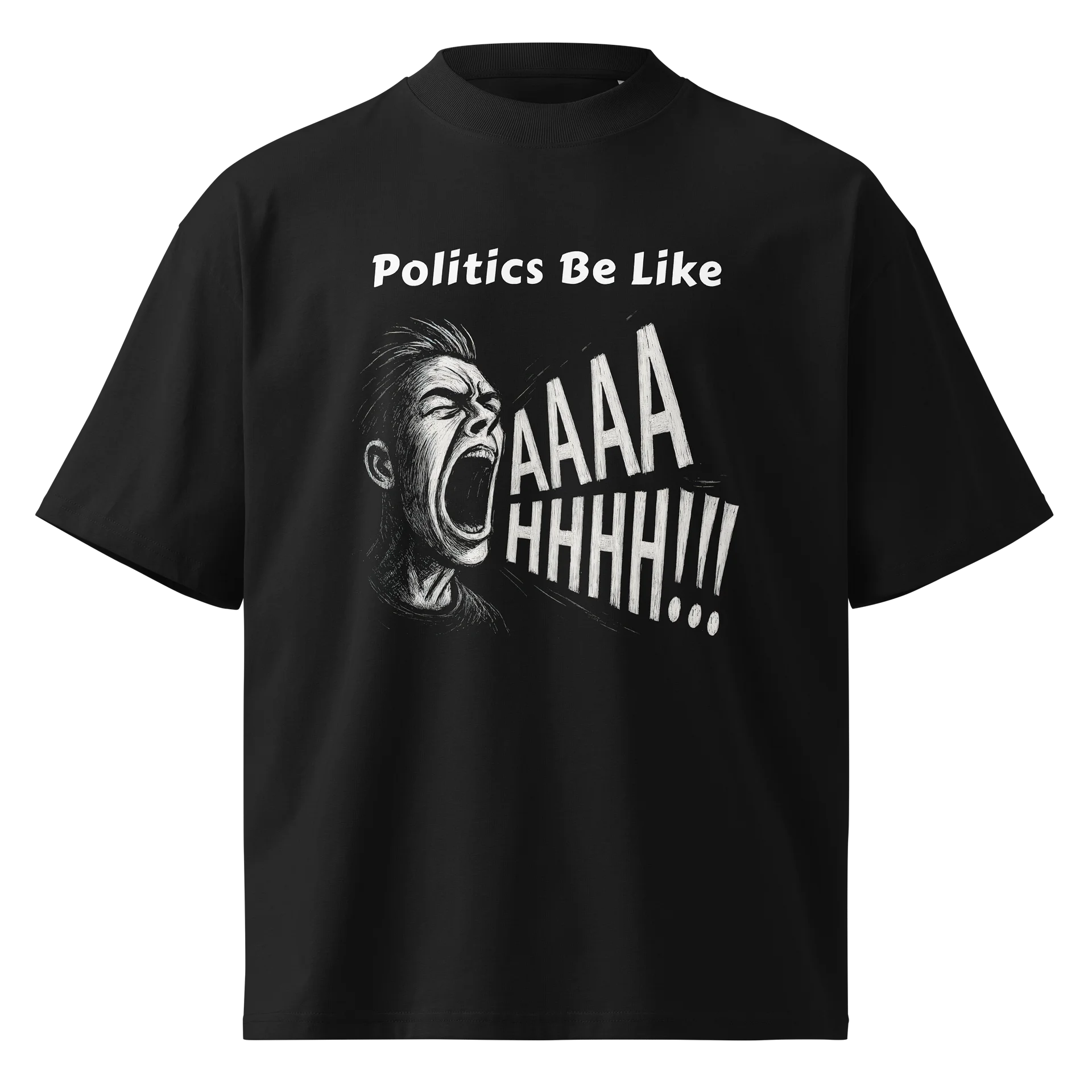 Politics Be Like AAAAHHHH!!! - Funny Meme T-Shirt - Stanley/Stella Unisex Organic Oversized T-Shirt SATU020 product image (2)