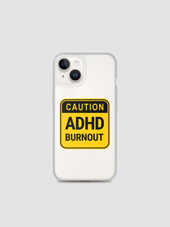 CAUTION: ADHD BURNOUT Clear Case for iPhone® product image (1)