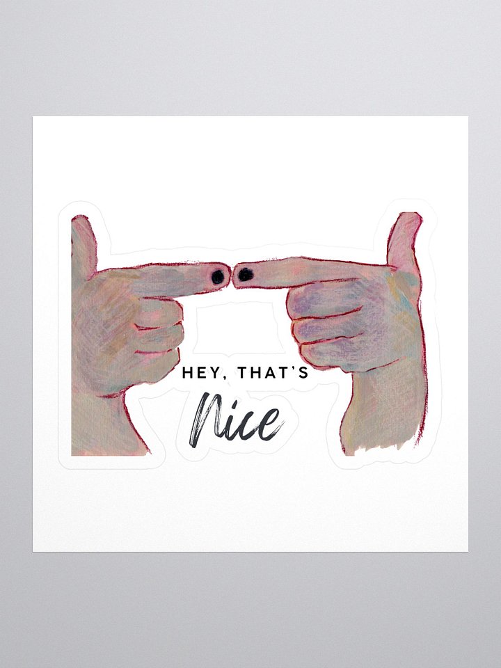 Hey That's Nice Sticker product image (1)