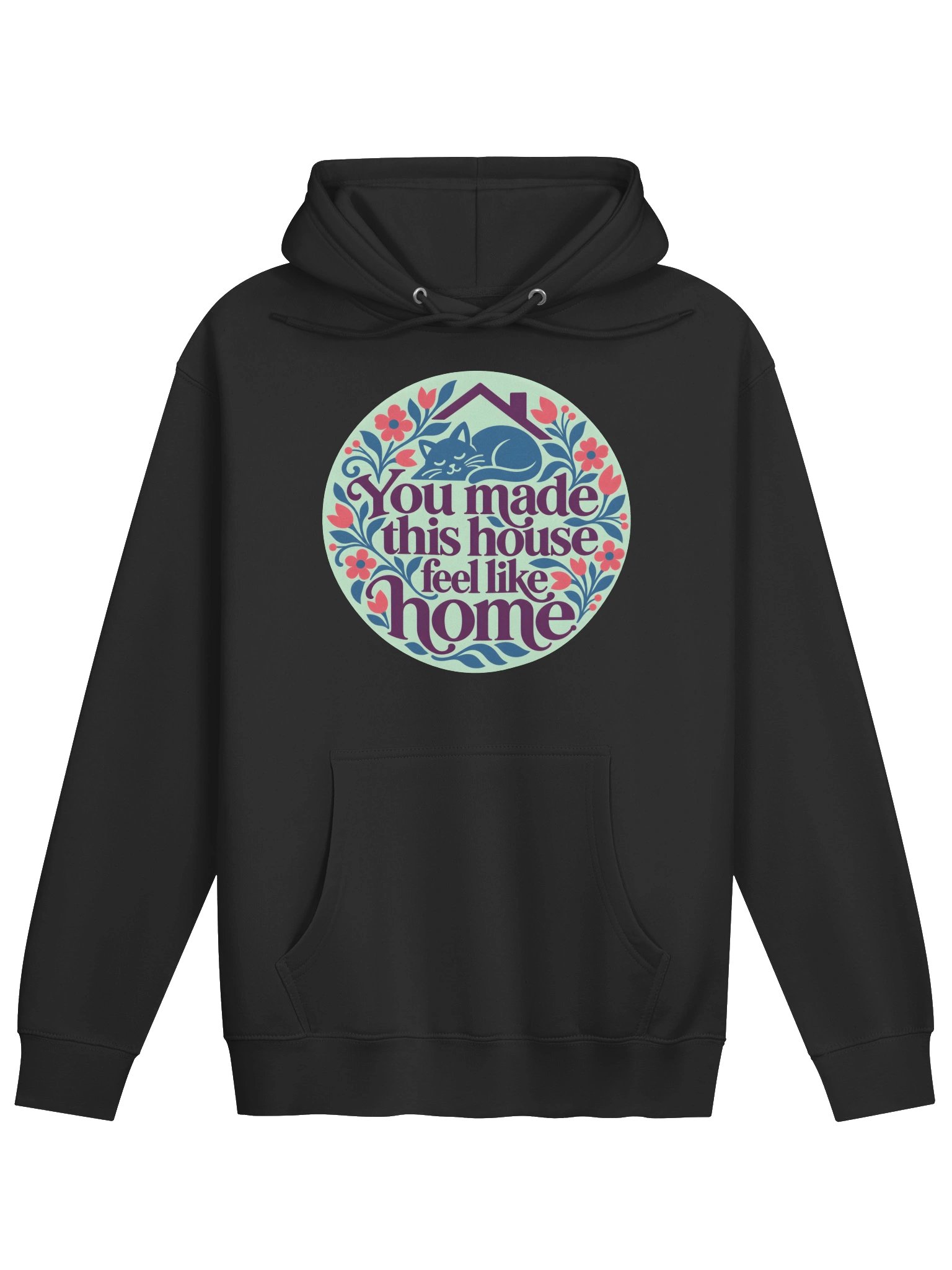 You Made This House Feel Like Home [Hoodie] product image (5)