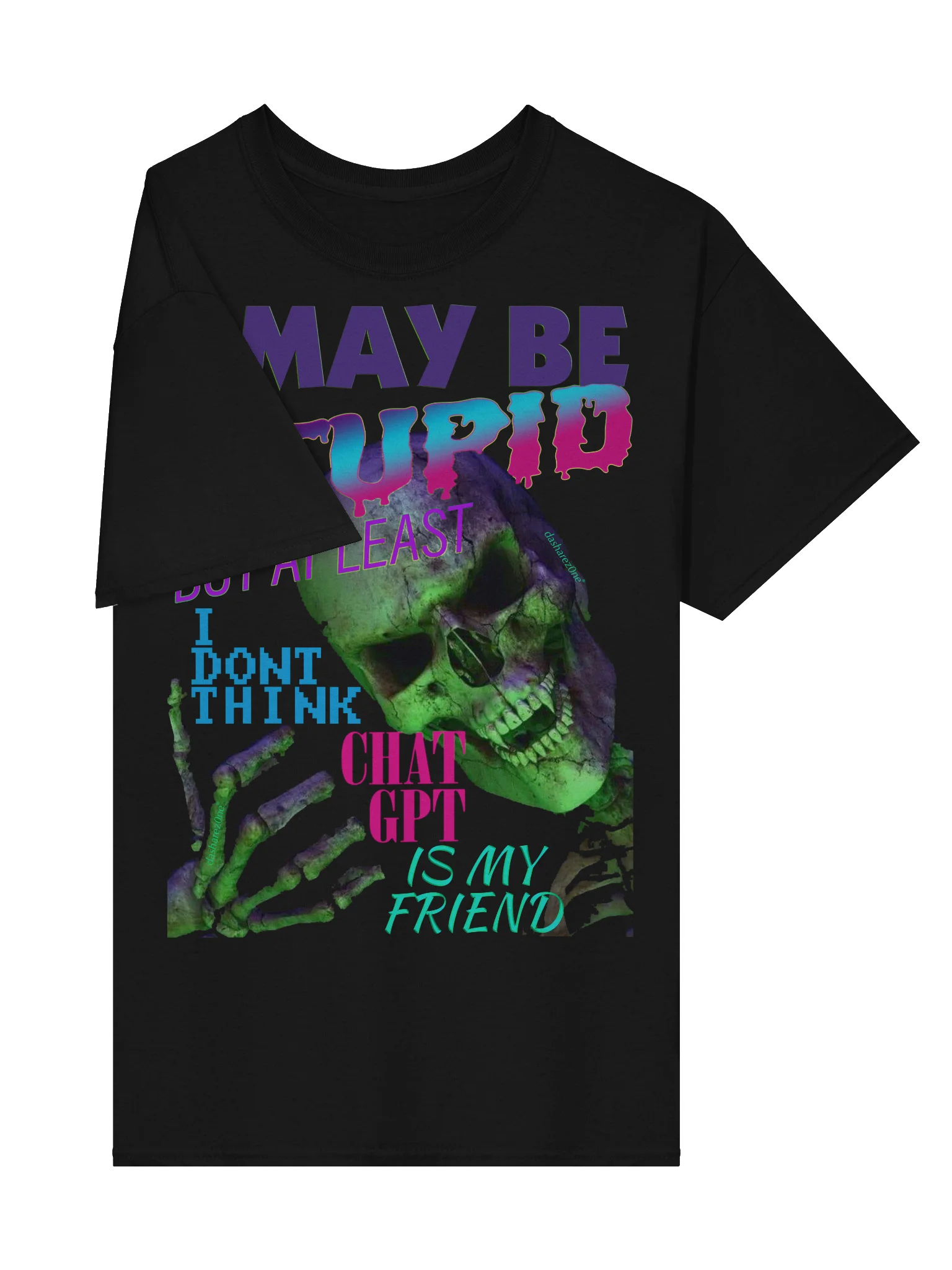 I MAY BE STUPID (BUT AT LEAST I DONT THINK CHAT GPT IS MY FRIEND) product image (4)