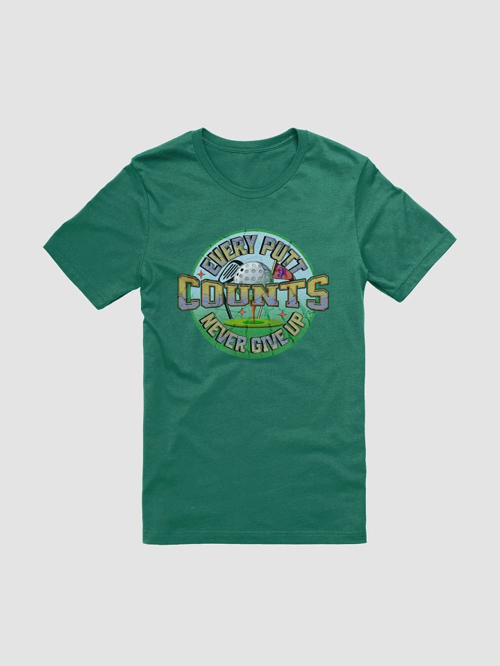 Every Putt Counts Never Give Up Golf Enthusiast's Motto Tee product image (1)
